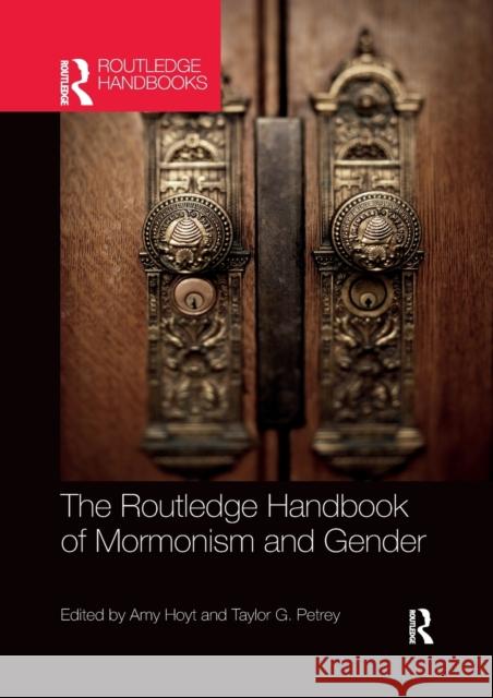 The Routledge Handbook of Mormonism and Gender Amy Hoyt Taylor G. Petrey 9781032336268 Routledge