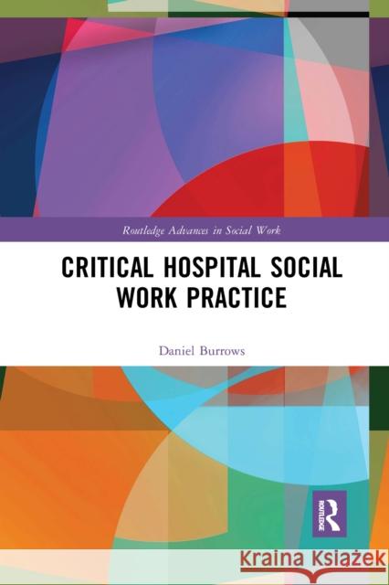 Critical Hospital Social Work Practice Daniel Burrows 9781032336374 Routledge