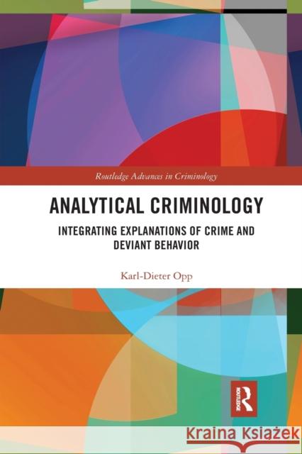 Analytical Criminology: Integrating Explanations of Crime and Deviant Behavior Karl-Dieter Opp 9781032336428 Routledge