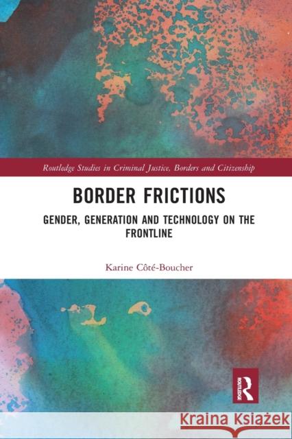 Border Frictions: Gender, Generation and Technology on the Frontline C 9781032336534 Routledge