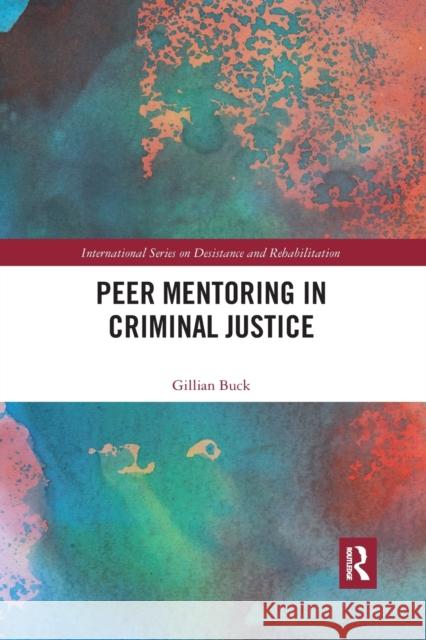 Peer Mentoring in Criminal Justice Gillian Buck 9781032336794 Routledge