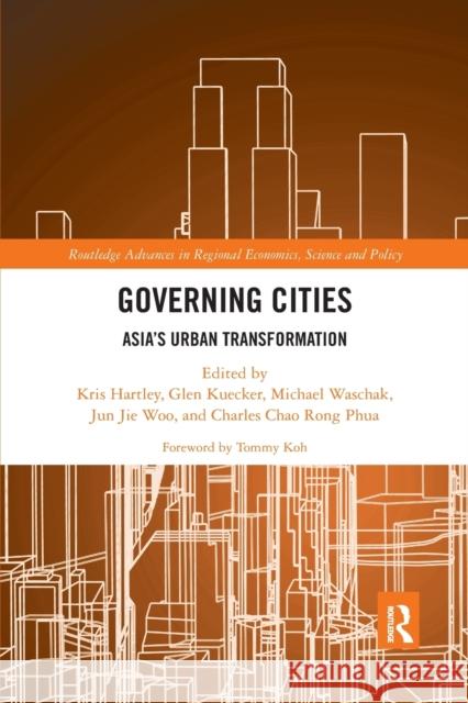 Governing Cities: Asia's Urban Transformation Kris Hartley Glen Kuecker Michael Waschak 9781032336923 Routledge