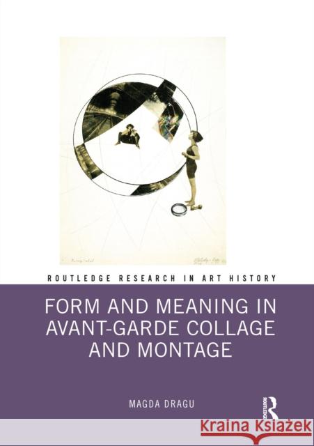 Form and Meaning in Avant-Garde Collage and Montage Magda Dragu 9781032337098