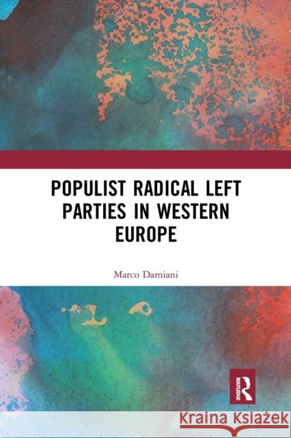 Populist Radical Left Parties in Western Europe Marco Damiani 9781032337104 Routledge