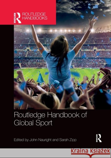 Routledge Handbook of Global Sport John Nauright Sarah Zipp 9781032337234