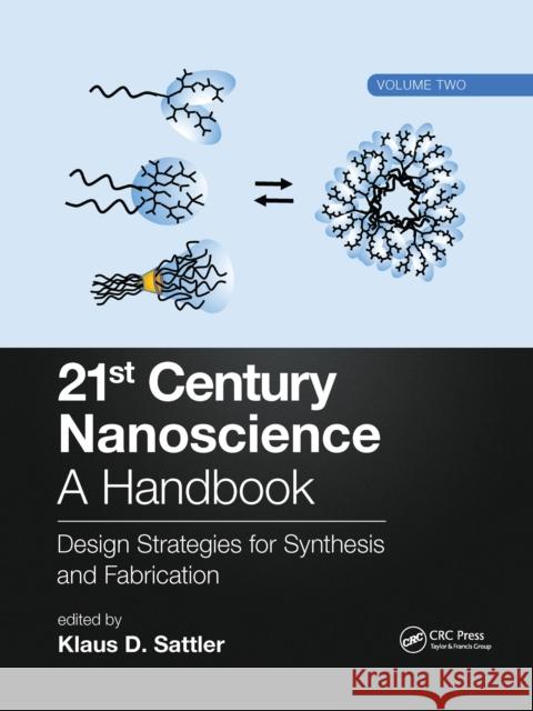 21st Century Nanoscience - A Handbook: Design Strategies for Synthesis and Fabrication (Volume Two) Klaus D. Sattler 9781032337326 CRC Press