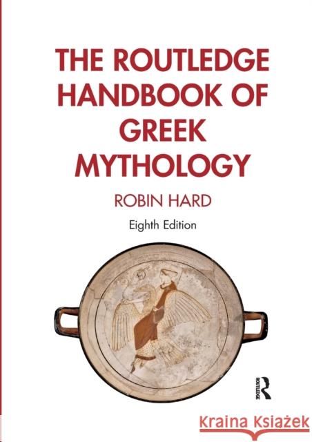 The Routledge Handbook of Greek Mythology: Partially Based on H.J. Rose's a Handbook of Greek Mythology Hard, Robin 9781032337449 Routledge