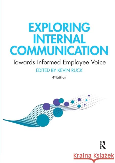 Exploring Internal Communication: Towards Informed Employee Voice Kevin Ruck 9781032337500