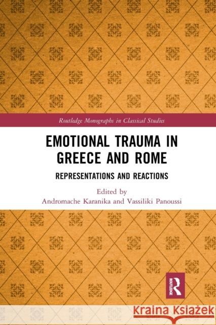 Emotional Trauma in Greece and Rome: Representations and Reactions Andromache Karanika Vassiliki Panoussi 9781032337517 Routledge