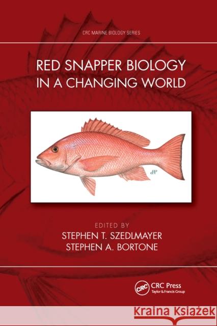 Red Snapper Biology in a Changing World Stephen T. Szedlmayer Stephen A. Bortone 9781032337531 CRC Press