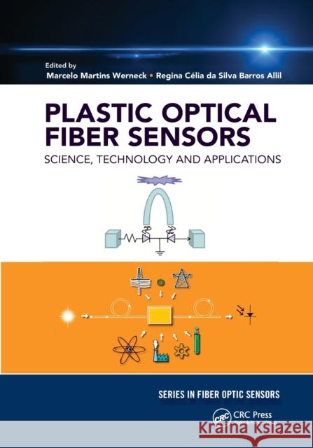 Plastic Optical Fiber Sensors: Science, Technology and Applications Marcelo Martins Werneck Regina C 9781032337555