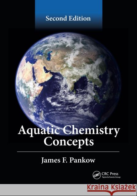 Aquatic Chemistry Concepts, Second Edition James F. Pankow 9781032337739 Taylor & Francis Ltd