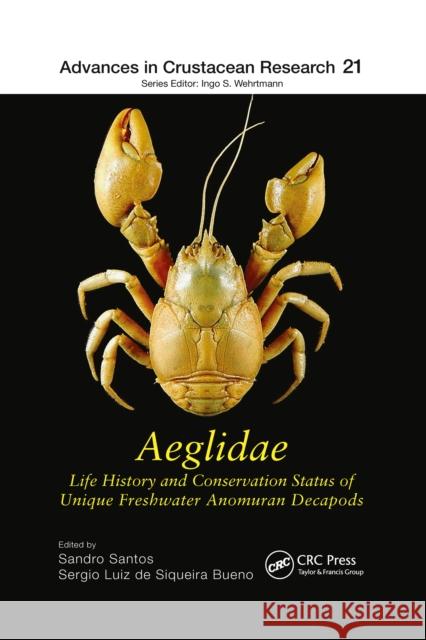 Aeglidae: Life History and Conservation Status of Unique Freshwater Anomuran Decapods Sandro Santos Sergio Luiz d 9781032337920