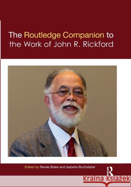 The Routledge Companion to the Work of John R. Rickford Ren Blake Isabelle Buchstaller 9781032337937 Routledge