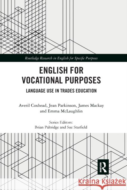 English for Vocational Purposes: Language Use in Trades Education Averil Coxhead Jean Parkinson James MacKay 9781032337975 Routledge