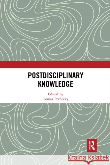 Postdisciplinary Knowledge Tomas Pernecky 9781032338064 Routledge