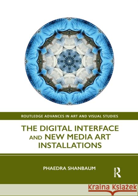 The Digital Interface and New Media Art Installations Phaedra Shanbaum 9781032338088 Routledge