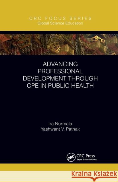 Advancing Professional Development through CPE in Public Health Nurmala, Ira 9781032338156 Taylor & Francis Ltd