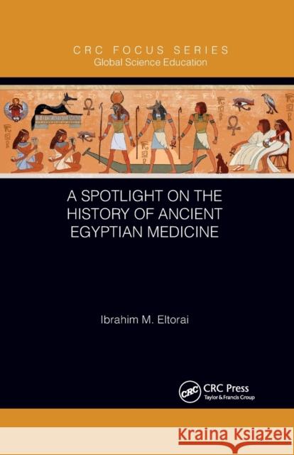 A Spotlight on the History of Ancient Egyptian Medicine Ibrahim M. Eltorai 9781032338170 CRC Press