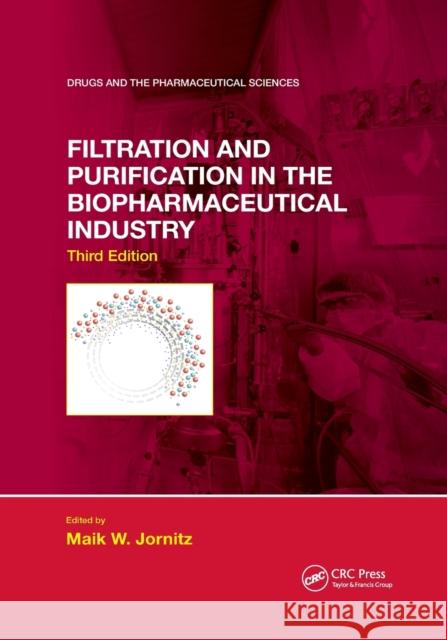 Filtration and Purification in the Biopharmaceutical Industry, Third Edition Maik W. Jornitz 9781032338286 CRC Press