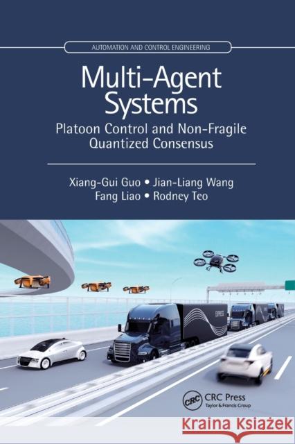 Multi-Agent Systems: Platoon Control and Non-Fragile Quantized Consensus Xiang-Gui Guo Jian-Liang Wang Fang Liao 9781032338316