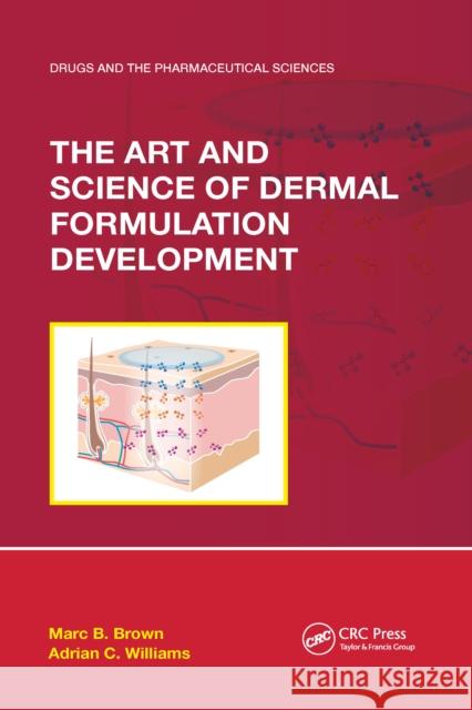 The Art and Science of Dermal Formulation Development Marc B. Brown Adrian C. Williams 9781032338545