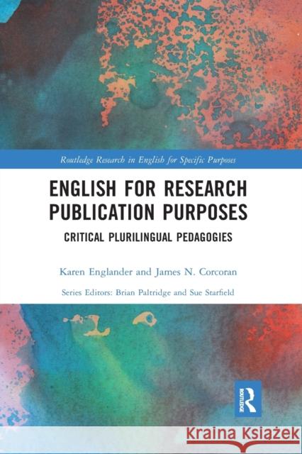 English for Research Publication Purposes: Critical Plurilingual Pedagogies Karen Englander James N. Corcoran 9781032338576 Routledge