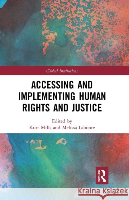Accessing and Implementing Human Rights and Justice Kurt Mills Melissa LaBonte 9781032338682 Routledge
