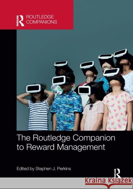 The Routledge Companion to Reward Management Stephen J. Perkins 9781032338736