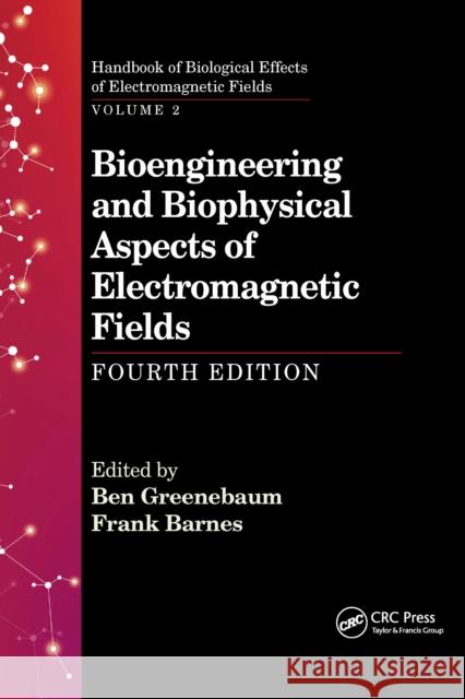 Bioengineering and Biophysical Aspects of Electromagnetic Fields, Fourth Edition Ben Greenebaum Frank Barnes 9781032338767