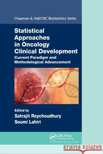 Statistical Approaches in Oncology Clinical Development: Current Paradigm and Methodological Advancement Satrajit Roychoudhury Soumi Lahiri 9781032338781 CRC Press
