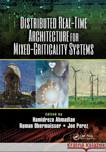 Distributed Real-Time Architecture for Mixed-Criticality Systems Hamidreza Ahmadian Roman Obermaisser Jon Perez 9781032338989 CRC Press