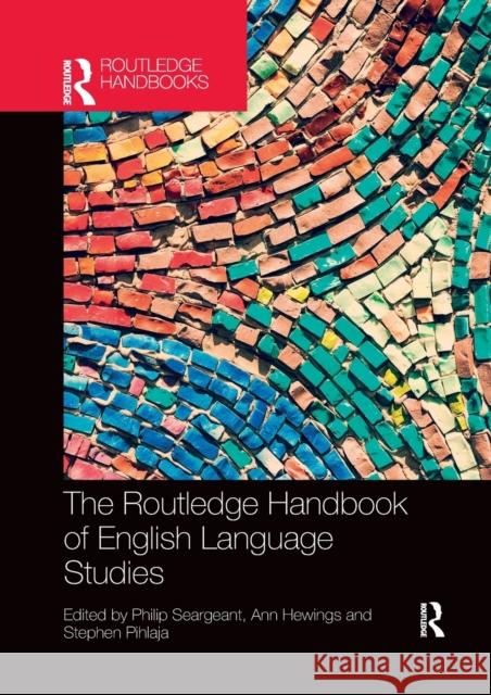 The Routledge Handbook of English Language Studies Philip Seargeant Ann Hewings Stephen Pihlaja 9781032339061 Routledge