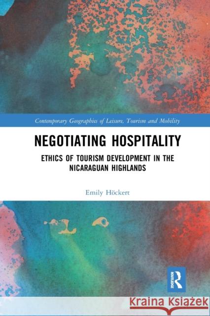 Negotiating Hospitality: Ethics of Tourism Development in the Nicaraguan Highlands H 9781032339122 Routledge