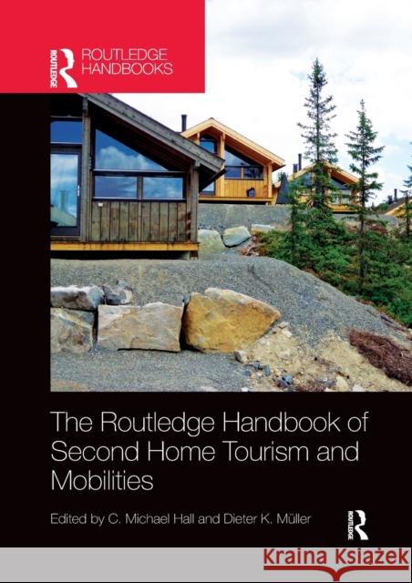 The Routledge Handbook of Second Home Tourism and Mobilities Michael C. Hall Dieter K. M 9781032339153 Routledge