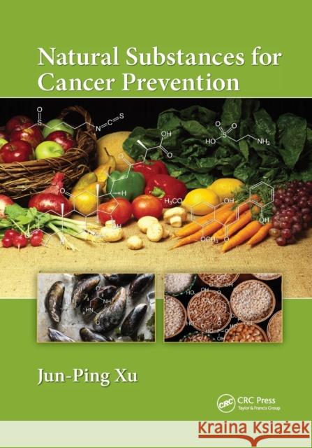 Natural Substances for Cancer Prevention Jun-Ping Xu 9781032339245 CRC Press