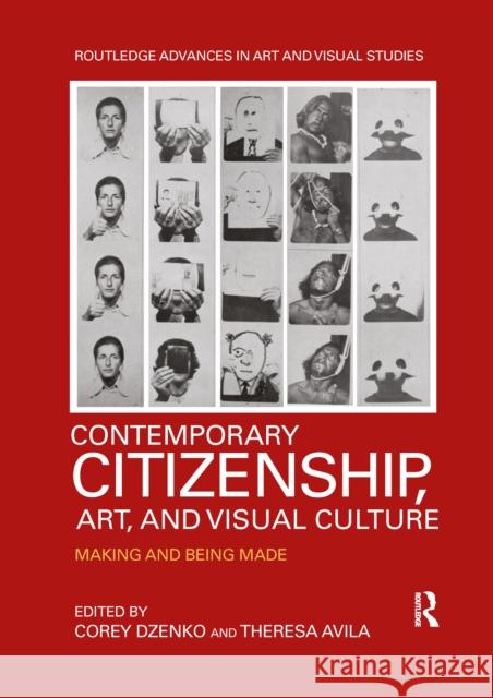 Contemporary Citizenship, Art, and Visual Culture: Making and Being Made Corey Dzenko Theresa Avila 9781032339306 Routledge
