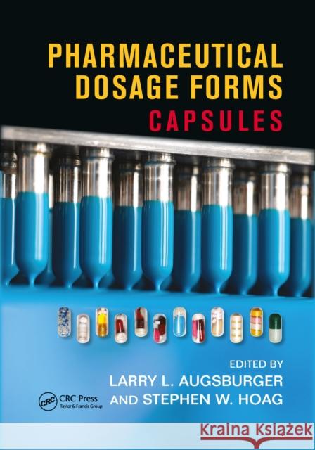 Pharmaceutical Dosage Forms: Capsules Larry L. Augsburger Stephen W. Hoag 9781032339429 CRC Press