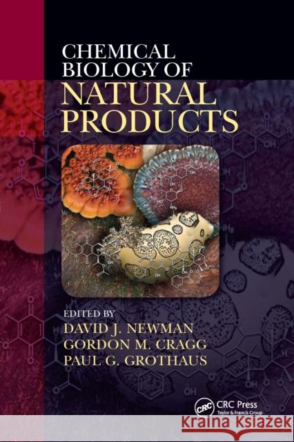 Chemical Biology of Natural Products David J. Newman Gordon M. Cragg Paul Grothaus 9781032339498