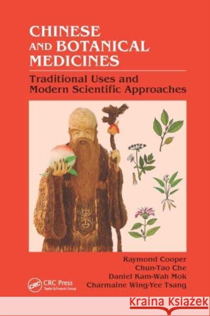 Chinese and Botanical Medicines: Traditional Uses and Modern Scientific Approaches Raymond Cooper Chun-Tao Che Daniel Kam-Wah Mok 9781032339504 CRC Press