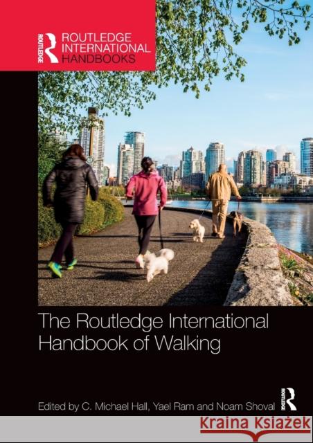 The Routledge International Handbook of Walking C. Michael Hall Yael Ram Noam Shoval 9781032339542 Routledge