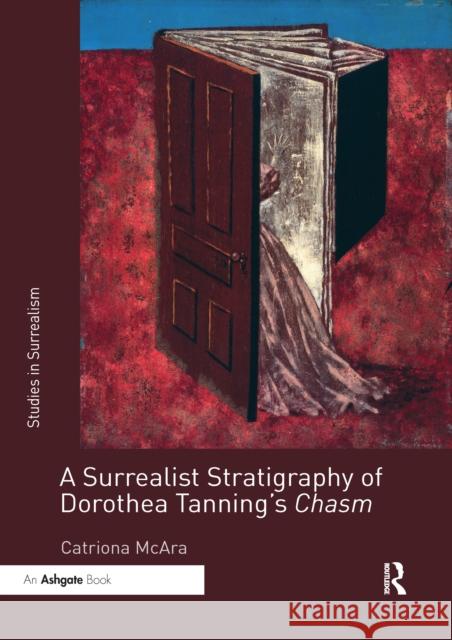 A Surrealist Stratigraphy of Dorothea Tanning's Chasm Catriona McAra 9781032339825 Routledge