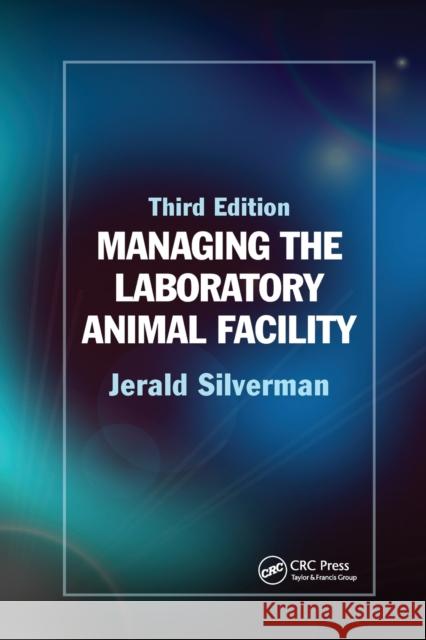 Managing the Laboratory Animal Facility Jerald Silverman 9781032339849 CRC Press