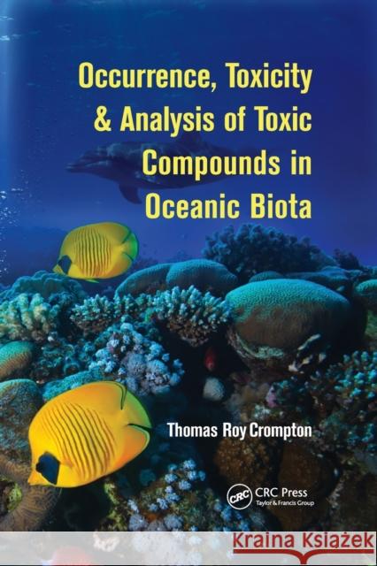 Occurrence, Toxicity & Analysis of Toxic Compounds in Oceanic Biota Thomas Roy Crompton 9781032339863 CRC Press
