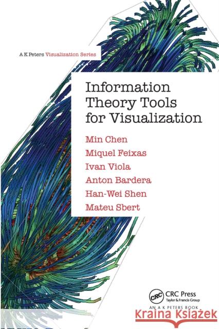 Information Theory Tools for Visualization Min Chen Miquel Feixas Ivan Viola 9781032339924 A K PETERS