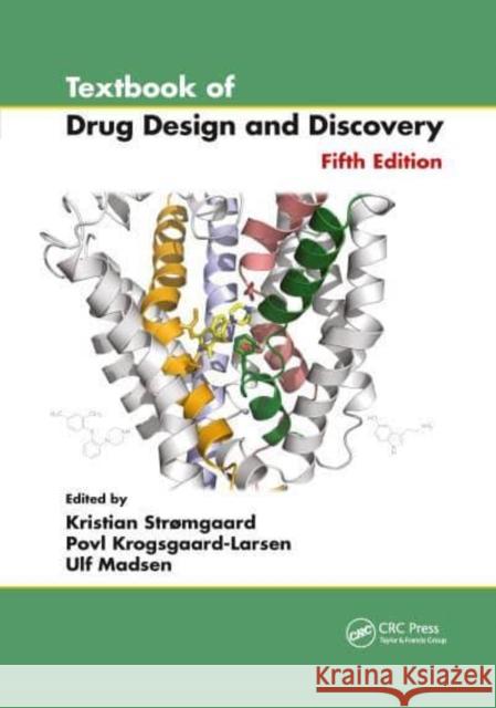 Textbook of Drug Design and Discovery Kristian Stromgaard Povl Krogsgaard-Larsen Ulf Madsen 9781032339948 CRC Press