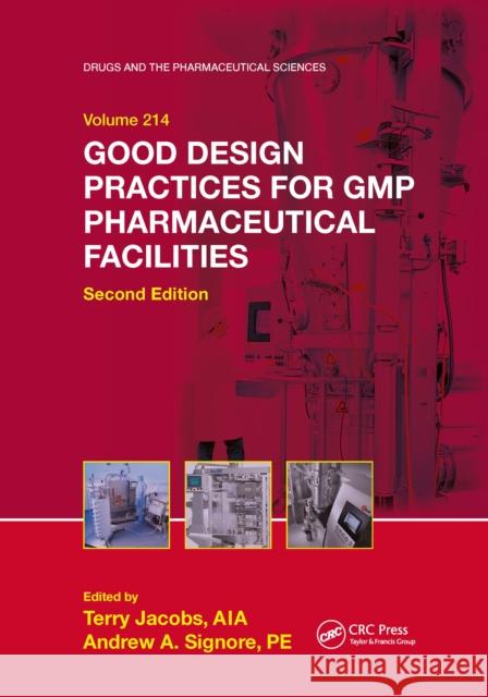 Good Design Practices for GMP Pharmaceutical Facilities Terry Jacobs Andrew A. Signore 9781032339962 CRC Press