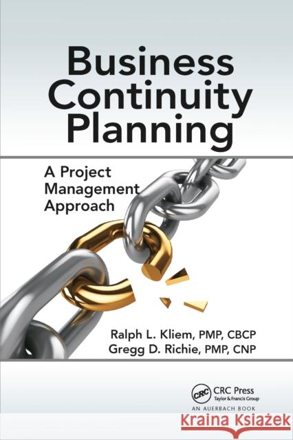 Business Continuity Planning: A Project Management Approach Ralph L. Kliem Gregg D. Richie 9781032340135