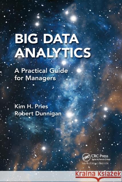 Big Data Analytics: A Practical Guide for Managers Kim H. Pries Robert Dunnigan 9781032340197 Auerbach Publications