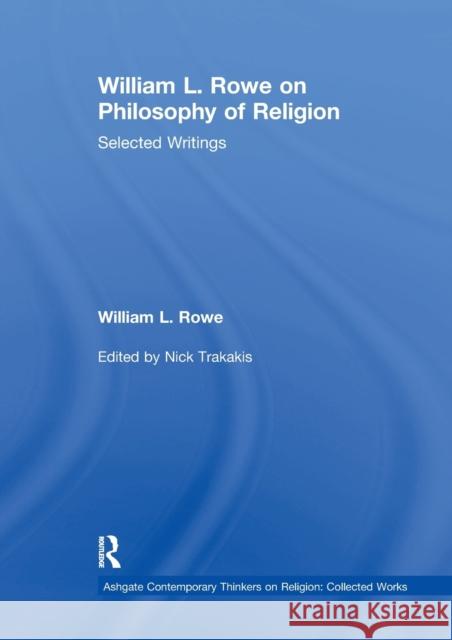 William L. Rowe on Philosophy of Religion: Selected Writings William L. Rowe Nick Trakakis 9781032340319 Routledge